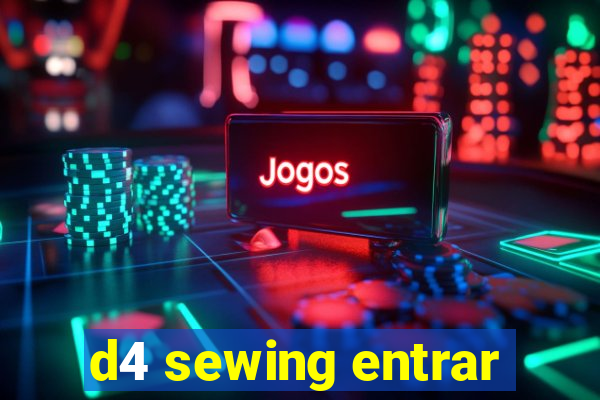 d4 sewing entrar